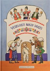 kniha Veselosti nikdy dosti lidová vyprávění z Moravy, Lípa 2009