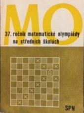 kniha 37. ročník matematické olympiády na středních školách. 29. mezinárodní matematická olympiáda Zpráva o řešení úloh ze soutěže konané ve školním roce 1987/88, SPN 1990