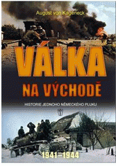 kniha Válka na východě historie jednoho německého pluku 1941-1945, Naše vojsko ve spolupráci s nakl. Levné knihy 2010