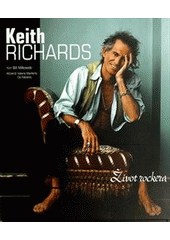kniha Keith Richards život rockera, Slovart 2012