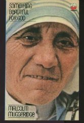 kniha Something beautiful for god Mother Teresa od Calcutta, Collins 1972