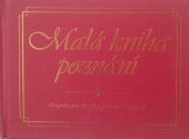 kniha Malá kniha poznání 1. díl lidé od pěti do pětadevadesáti se svěřují, co zjistili o životě, lásce a jiných dobrých věcech, Columbus 1998