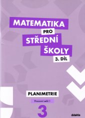 kniha Matematika pro střední školy  3. díl - Planimetrie - Pracovní sešit 1, Didaktis 2013