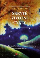 kniha Skryté životní cykly Jak zužitkovat moudrost hvězd pro spokojený život, CPress 2021