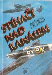 kniha Stíhači nad Kanálem československý stíhací wing RAF 1942-1945, Naše vojsko 1993