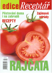 kniha Rajčata  pěstování doma i na zahradě, zajímavé odrůdy, recepty, Tarsago 2014