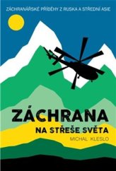 kniha Záchrana na střeše světa Záchranářské příběhy z Ruska a Střední Asie, Highasia 2020