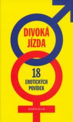 kniha Divoká jízda 18 erotických povídek, Knižní klub 2006
