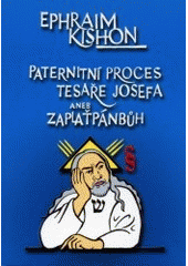 kniha Paternitní proces Tesaře Josefa, aneb, Zaplaťpánbůh komedie z roku Nula našeho letopočtu, ASA 2000