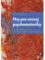 kniha Hry pro rozvoj psychomotoriky pro děti s ADHD, autismem, smyslovým postižením a dalšími handicapy, Portál 2015