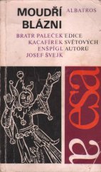 kniha Moudří blázni knížka historek, pohádek, povídek a veršů o moudrém bláznovství a bláznivé moudrosti, Albatros 1973