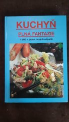 kniha Kuchyňa plná fantázie Kuchárska kniha s 1000 + 1 novými nápadmi, Blesk 1994