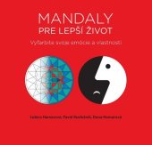 kniha Mandaly pre lepší život Vyfarbite svoje emócie a vlastnosti, Slovart 2016