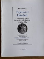 kniha Tajemství katadrál a esoterický výklad hermetických symbolů Velkého Díla, Trigon 1992