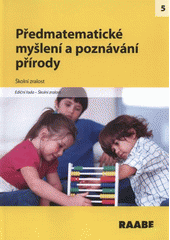 kniha Předmatematické myšlení a poznávání přírody školní zralost, Raabe 2012