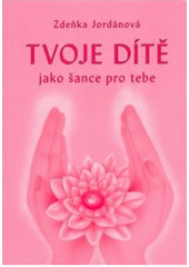 kniha Tvoje dítě jako šance pro tebe, Vodnář 2005