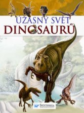 kniha Úžasný svět dinosaurů, Svojtka & Co. 2010