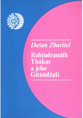 kniha Rabíndranáth Thákur a jeho Gítáňdžali metodický materiál k užití díla R. Thákura v práci cvičitelů zdravotní tělovýchovy a JC ZRTV - vydáno k 125. výročí narození básníka, TJ Geofyzika 1986