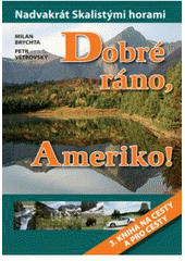 kniha Dobré ráno, Ameriko! nadvakrát Skalistými horami : 3. kniha na cesty a pro cesty, Ostrov 2007