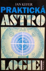 kniha Praktická astrologie aneb, Umění předvídání a boje proti osudu, Trigon 1993