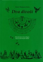 kniha Dva divoši dobrodružství dvou chlapců, kteří se učili žít jako indiáni, CPress 2005