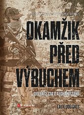 kniha Okamžik před výbuchem Operace CIA v Afgánistánu, CPress 2019