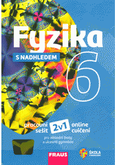 kniha Fyzika s nadhledem 6 Pracovní sešit 2v1 online cvičení, Fraus 2019