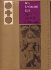 kniha Bozi, bráhmani, lidé čtyři tisíciletí hinduismu, Československá akademie věd 1964