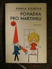 kniha Pohádka pro Martinku Pro malé čtenáře, Albatros 1969