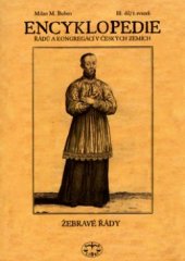 kniha Encyklopedie řádů, kongregací a řeholních společností katolické církve v českých zemích. III. díl, I. svazek, - Žebravé řády, Libri 2006