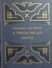 kniha A přece milují znovu- (Zlatá cesta) : román, Ústřední dělnické knihkupectví a nakladatelství, Antonín Svěcený 1930