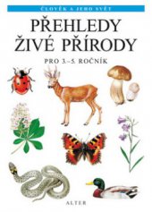 kniha Přehledy živé přírody rostliny a živočichové : pro 3.-5. ročník základních škol, Alter 2008