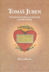 kniha Tomáš Juren toleranční doba na Vysočině a hudba srdce, Sursum 2008