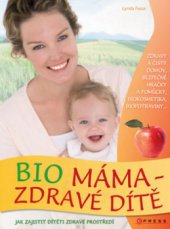 kniha Bio máma - zdravé dítě, CPress 2009