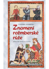 kniha Znamení rožmberské růže aneb, Tři zločiny, které rozřešil královský prokurátor Oldřich z Chlumu, MOBA 2007