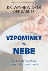 kniha Vzpomínky na nebe Co si děti pamatují z doby před narozením, Pragma 2016