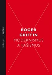 kniha Modernismus a fašismus Pocit začátku za Mussoliniho a Hitlera, Karolinum  2016