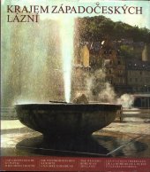 kniha Krajem západočeských lázní = [Zapadočešskie kurorty i ich okresnosti = Die Westböhmischen Kurorte und ihre Umgebung = The western Bohemian spa land = Les stations thermales de la Bohême de l'ouest et leurs environs], Orbis 1974