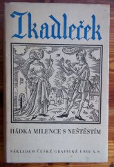 kniha Tkadleček hádka milence s Neštěstím, které ho připravilo o jeho milenku, Česká grafická Unie 1940