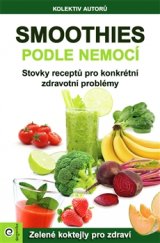 kniha Smoothies podle nemocí Stovky receptů na konkrétní zdravotní problémy, Eugenika 2015