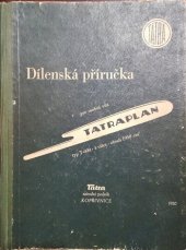 kniha Dílenská příručka pro osobní vůz Tatraplan typ T-600-4 válce-obsah 1950 cm³ platí pro výrobní čís. vozů: 70027-70876, 70877-75126, motorů: 60018548-6008538549, 6008548549-60051038551, Tatra 1950