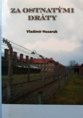 kniha Za ostnatými dráty svědectví věřícího člověka o nepředstavitelném utrpení v koncentračních táborech v letech 1944-45 a o předivném osvobození, A-Alef pro Bratrskou jednotu baptistů 2006