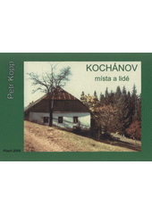 kniha Kochánov místa a lidé, P. Kopp 2009