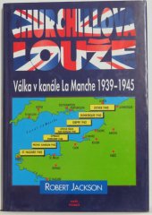 kniha Churchillova louže válka v kanále La Manche 1939-1945, Naše vojsko 1998