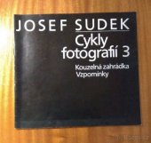 kniha Josef Sudek 3, - Kouzelná zahrádka, vzpomínky : státní zámek Kozel, září - říjen 1984 - cykly fotografií : výstava ze sbírek Uměleckoprůmyslového muzea v Praze., Uměleckoprůmyslové museum 1984