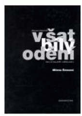 kniha V šat bílý odění zápasy a oběti Akademické Ymky 1938-1945 : vzpomínky, svědectví a záznamy vyprávění, EMAN 2005