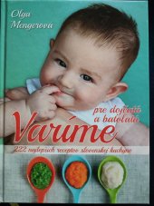kniha Varíme pre dojčatá a batoľatá 222 najlepších receptov slovenskej kuchyne , Ottovo nakladatelství 2018