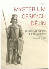 kniha Mysterium českých dějin  Od praotce Čecha po sv. Václava , Franesa 2019