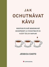 kniha Jak ochutnávat kávu, Grada 2024