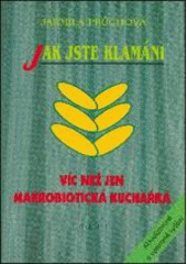 kniha Jak jste klamáni mnohem víc než jen makrobiotická kuchařka, Istenis 1998